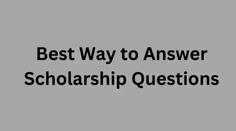 Best Way to Answer Scholarship Questions