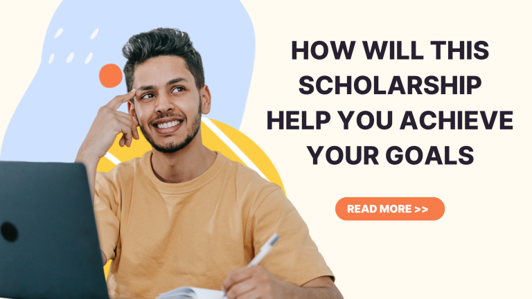How Will This Scholarship Help You to Achieve Your Aspirations