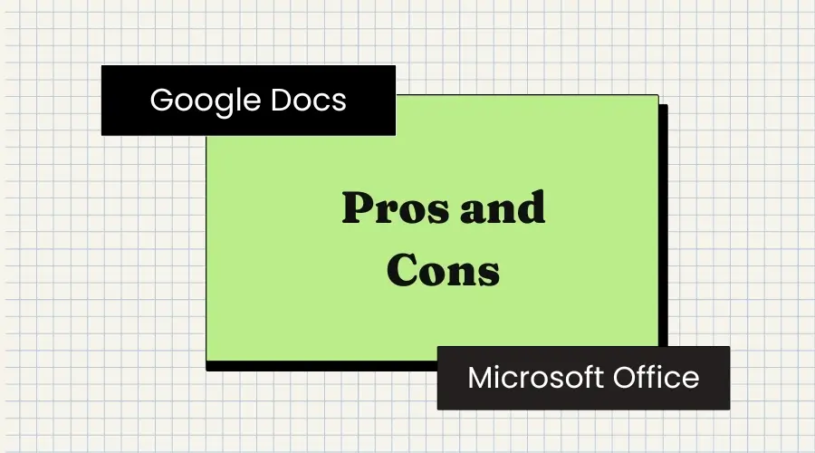 Pros And Cons of Google Docs Vs Microsoft Office