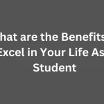 What are the Benefits of Excel in Your Life As a Student