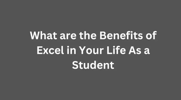 What are the Benefits of Excel in Your Life As a Student