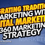 How Can Digital Marketing Strategies Be Integrated With Traditional Marketing