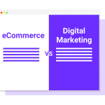 What is the Difference between Digital Marketing And E-Commerce